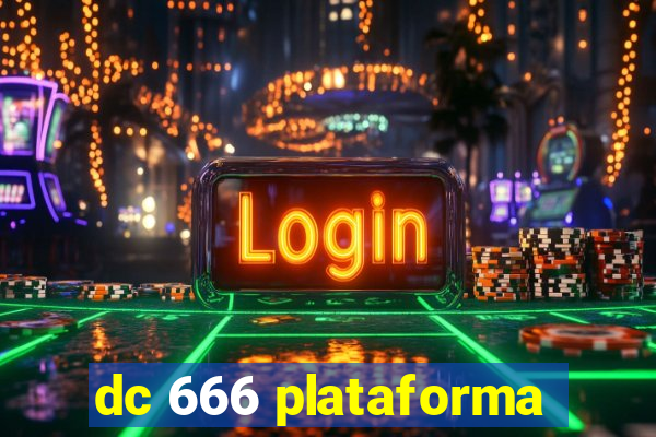 dc 666 plataforma